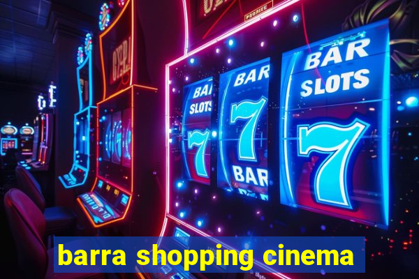 barra shopping cinema